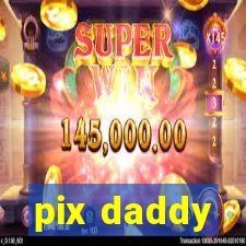 pix daddy